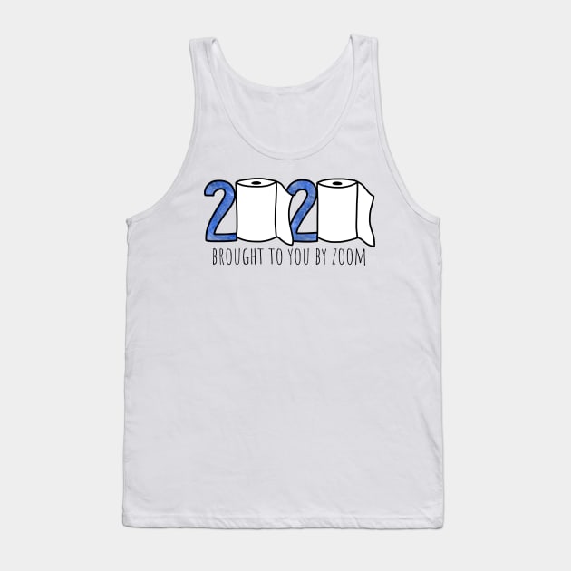 2020: Brought To You By Zoom Tank Top by sparkling-in-silence